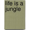 Life Is a Jungle door Ron Snell