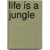 Life Is a Jungle by Ron Snell