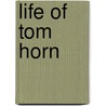 Life Of Tom Horn door Tom Horn