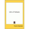 Life Of Voltaire door Francis Espinasse