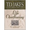 Life Overflowing door T.D. Jakes