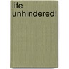 Life Unhindered! door Jennifer Kennedy Dean