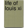 Life Of Louis Xi door Marian Andrews