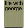 Life with George by George Smith