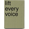 Lift Every Voice door Susan Brooks Thistlewaite