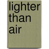 Lighter Than Air door Tom D. Crouch