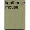 Lighthouse Mouse door Anne Adeney