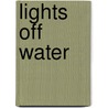 Lights Off Water door Anna Crowe