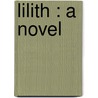Lilith : A Novel by Emma Dorothy Eliza Nevitte Southworth