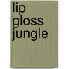 Lip Gloss Jungle door Melissa de la Cruz