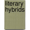 Literary Hybrids by Erika E. Hess