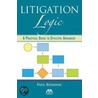 Litigation Logic door Paul Bosanac