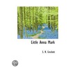 Little Anna Mark door Samuel Rutherford Crockett