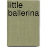 Little Ballerina door Marianne Loibl