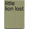 Little Lion Lost door Mark Marshall