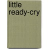 Little Ready-Cry door Josephine Blanche Colomb