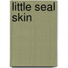 Little Seal Skin door Eliza Keary