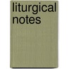 Liturgical Notes door Thomas Macgill