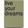 Live Your Dreams by Geoff Thompson