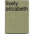 Lively Elizabeth