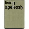 Living Agelessly by Linda Altoonian