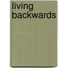 Living Backwards door Carl Dawson