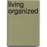 Living Organized door Sandra Felton