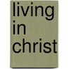 Living in Christ door Billy Graham