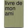 Livre de Mon Ami door Othon Goepp Guerlac