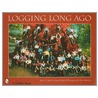 Logging Long Ago door Tina Skinner