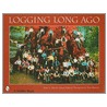 Logging Long Ago by Tina Skinner
