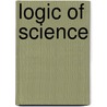 Logic of Science door Edward Poste