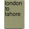 London to Lahore door Onbekend