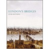 London's Bridges by Peter Matthews
