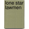 Lone Star Lawmen by Robert M. Utley