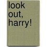 Look Out, Harry! door Heather Eyles