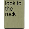 Look To The Rock door J.A. Motyer