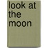 Look at the Moon