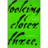 Looking Closer 3