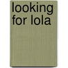 Looking For Lola door Ben M. Baglio