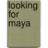 Looking For Maya door Atima Srivastava