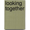 Looking Together door Rebecca Brown