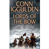 Lords Of The Bow by Conn Iggulden