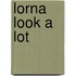 Lorna Look a Lot