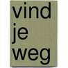 Vind je weg