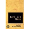 Love - Or A Name door Julian Hawthorne