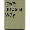 Love Finds A Way door Mary Jane Fronk