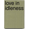 Love In Idleness door Francis Marion Crawford