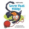Love That Kitty! by Jeff Jarka