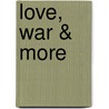 Love, War & More door Tom Zart